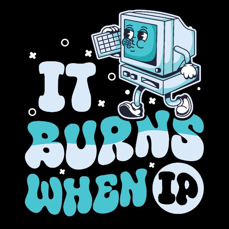 Funny saying "It Burns when I Pee"! Sarcastic