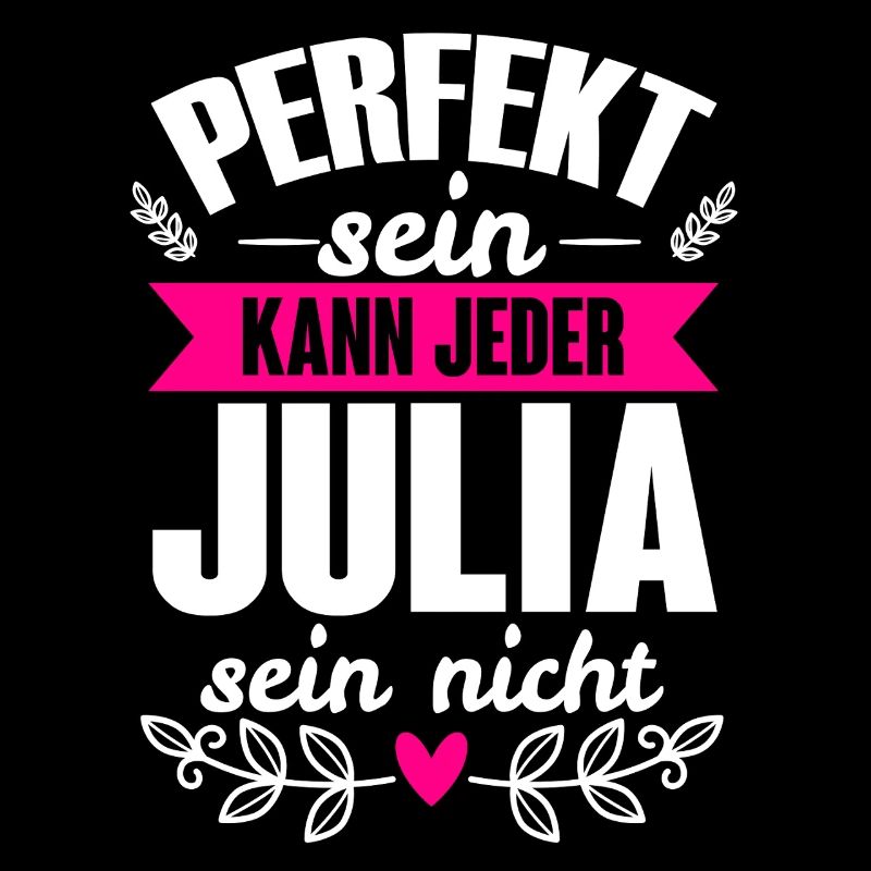 Julia - Perfekt Sein Kann Jeder Julia Nicht