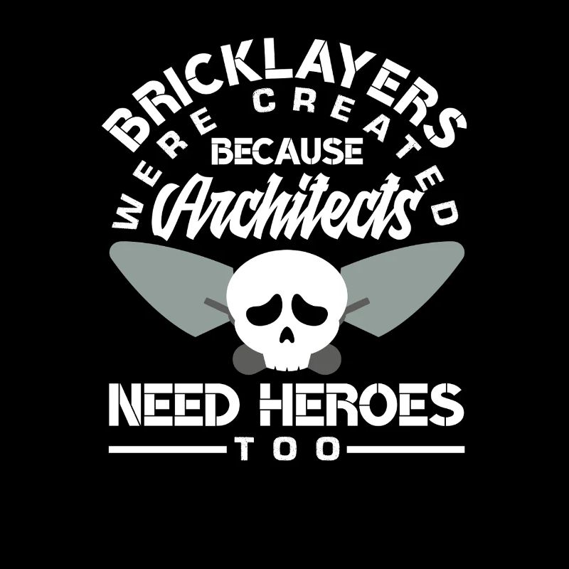 Bricklayers: Because architects also need heroes
