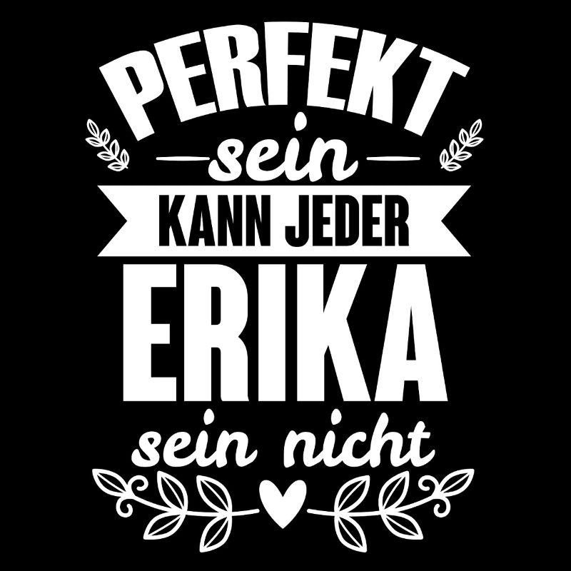 Erika - Perfekt Sein Kann Jeder Erika Sein Nicht