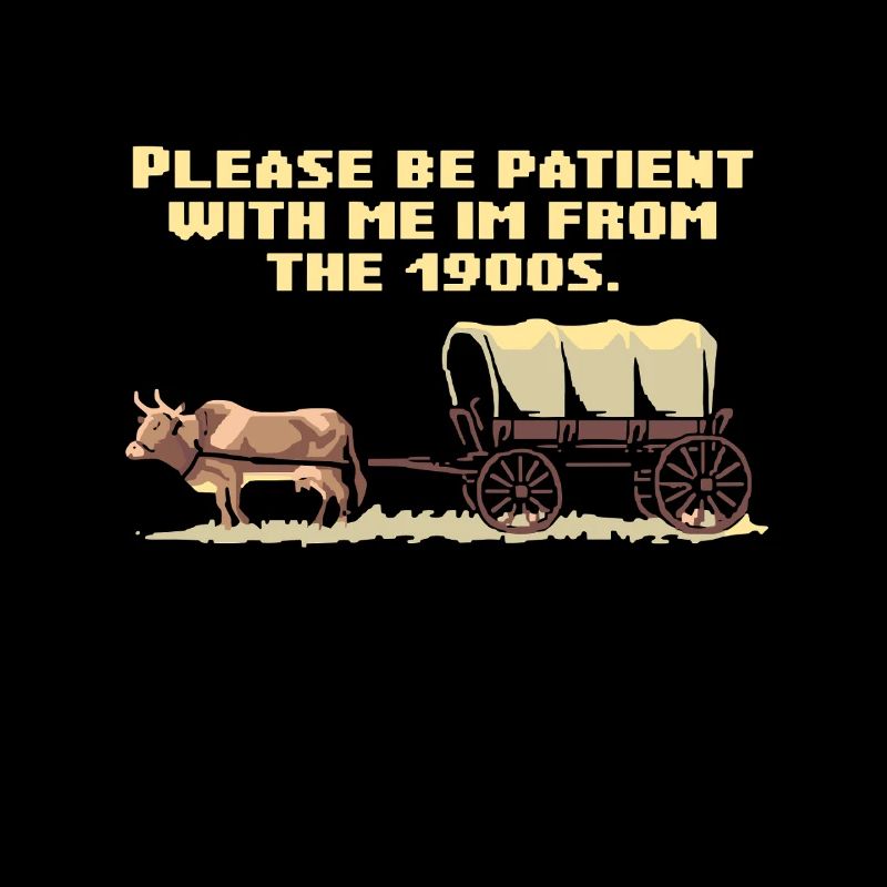 Please bear with me, I'm from the 1900s