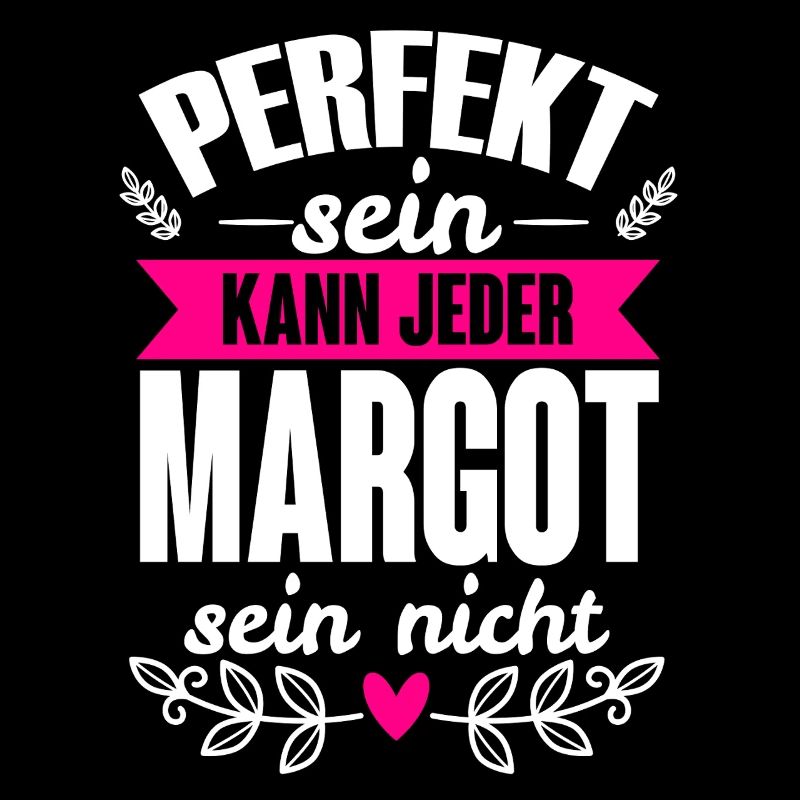 Margot - Perfekt Sein Kann Jeder Margot Sein Nicht