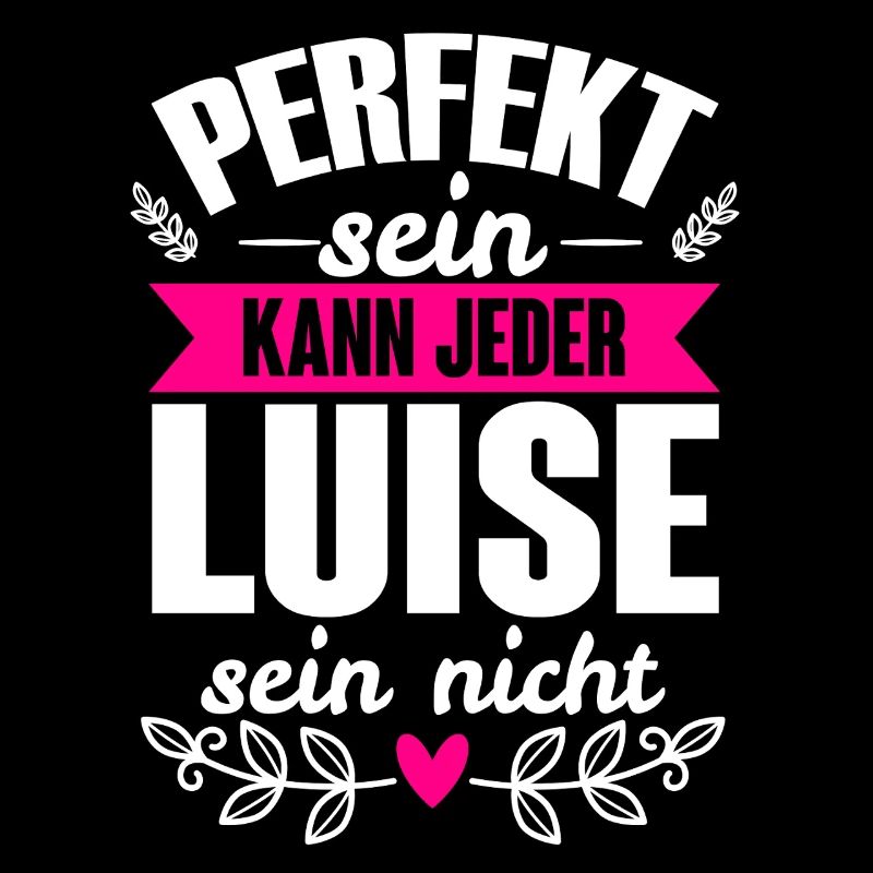 Luise - Perfekt Sein Kann Jeder Luise Sein Nicht