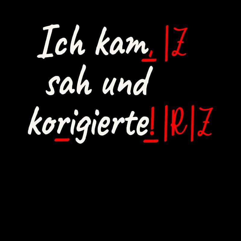 Deutschlehrer Ich Kam Sah Und Korrigierte Lehrer