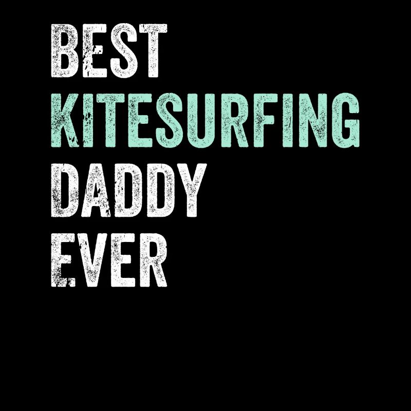 Best Kitesurfing Daddy Ever - Kitesurfer Daddy