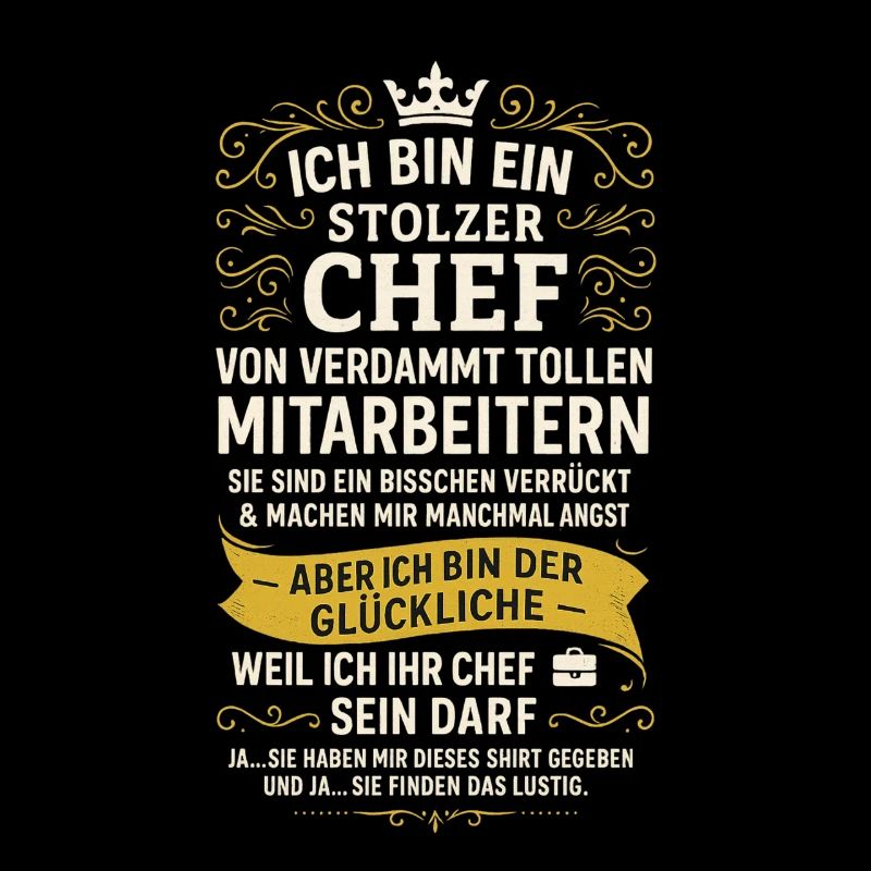 STOLZER CHEF VON VERDAMMT TOLLEN MITARBEITERN