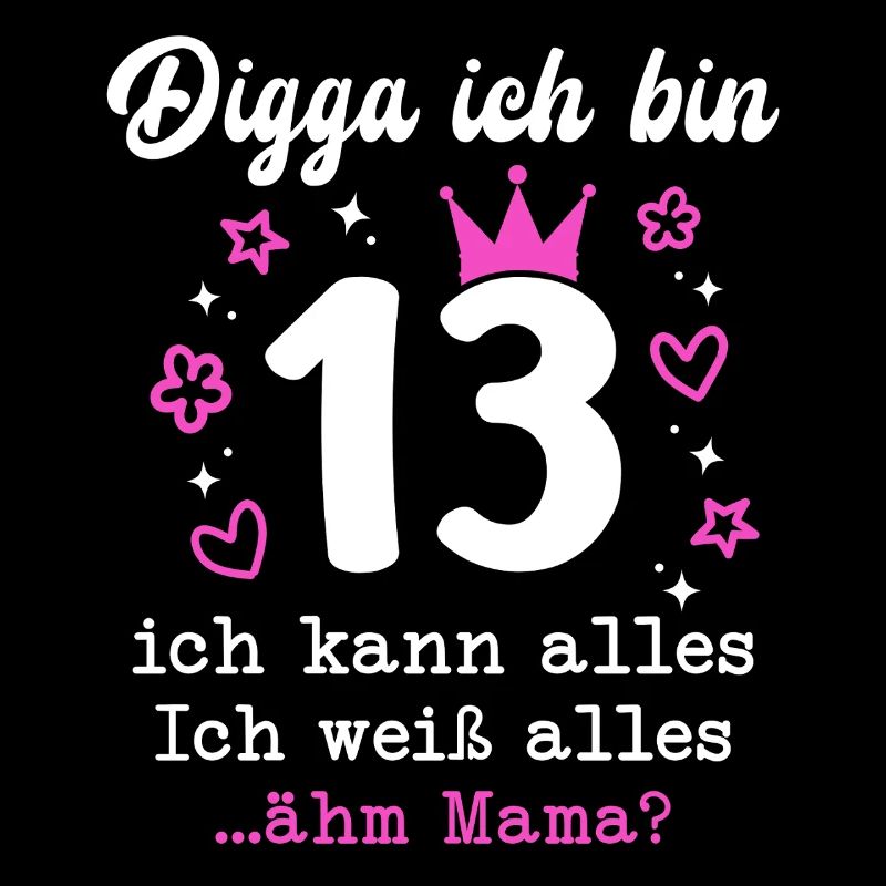 Digga Ich Bin 13 Jahre 13. Geburtstag Mädchen