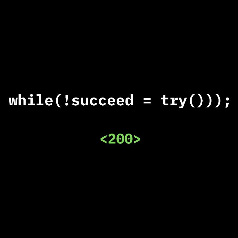 while(!succeed = try())); – Developer Shirt
