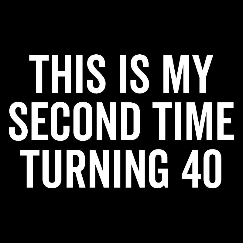 This Is My Second Time Turning 40