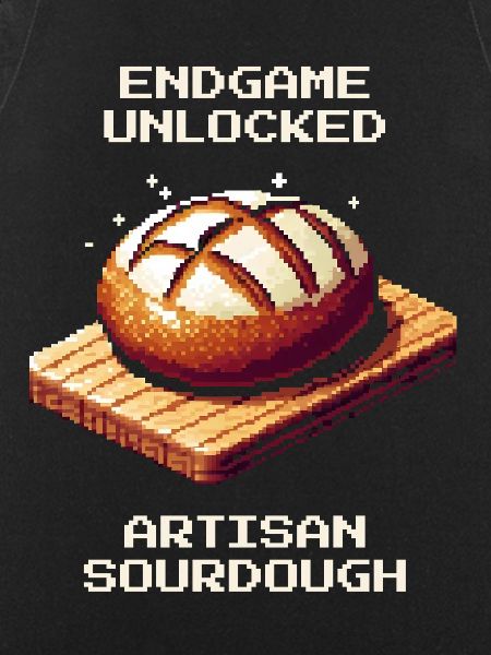 Endgame unlocked | Sourdough crafting