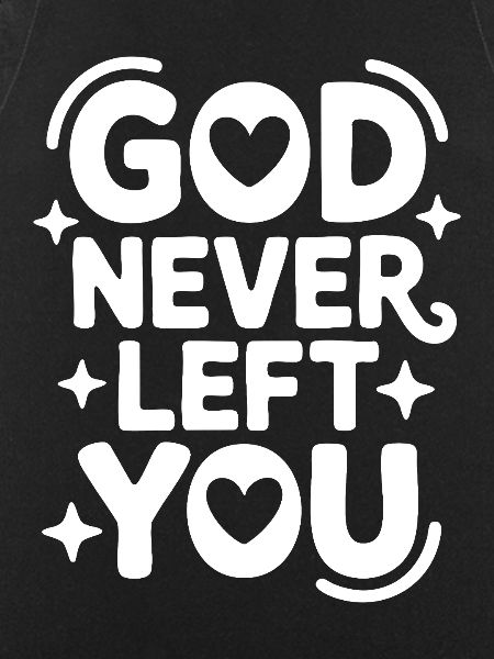 God Never Left You Design