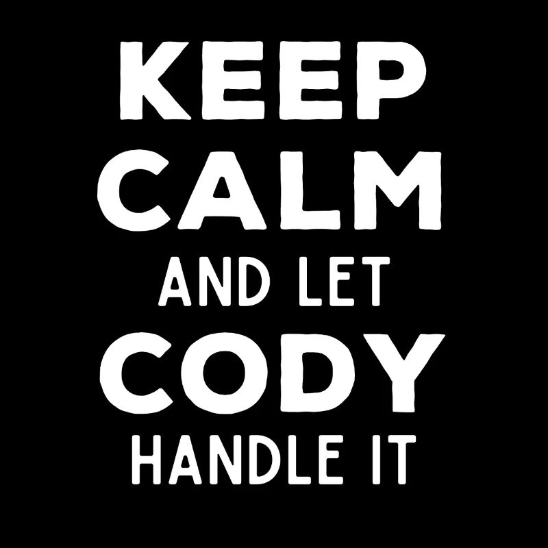 Keep Calm Let Cody Fix It Funny Saying