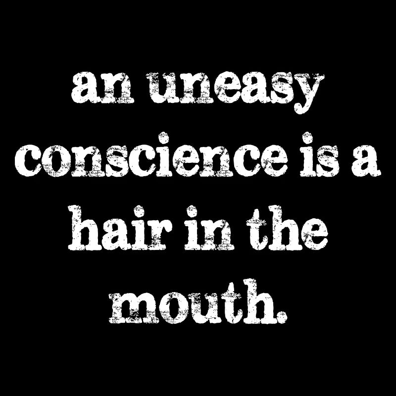Une conscience inquiète est un cheveu dans la bouche