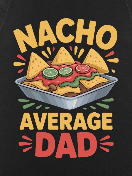 Nacho Average Dad Funny Design