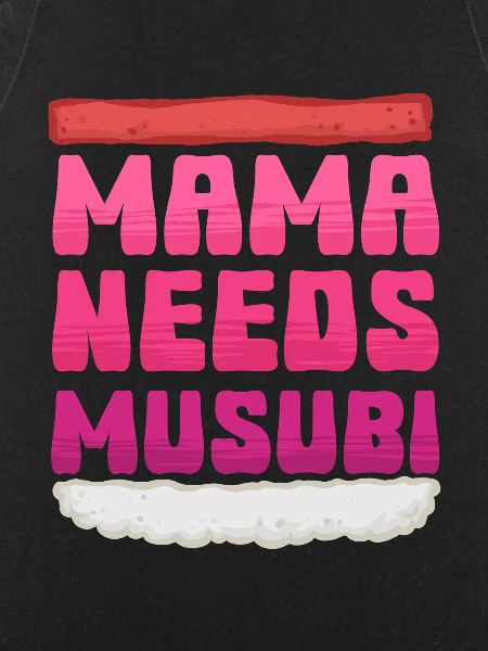 Mama Needs Musubi