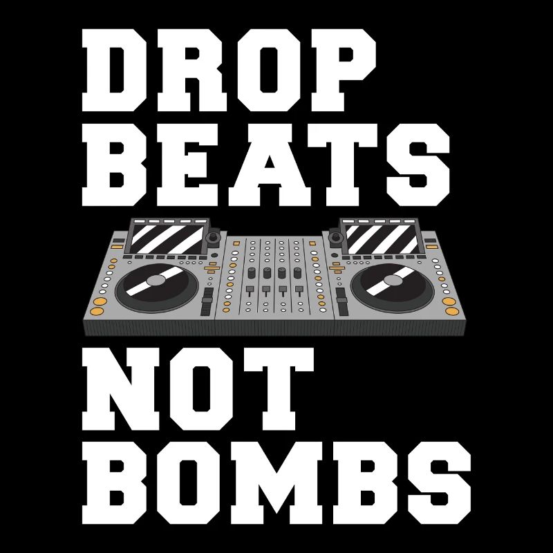 Drop Beats Not Bombs DJ Motto