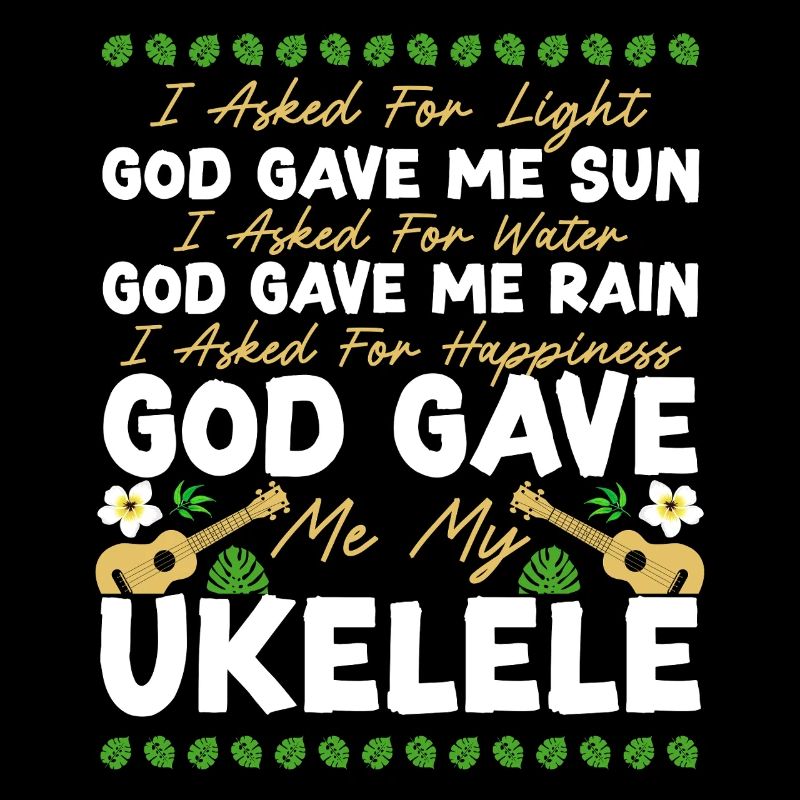 Hawaiian Ukulele Uke I Asked For