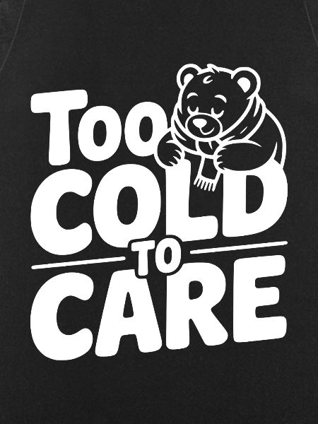 Too Cold to Care