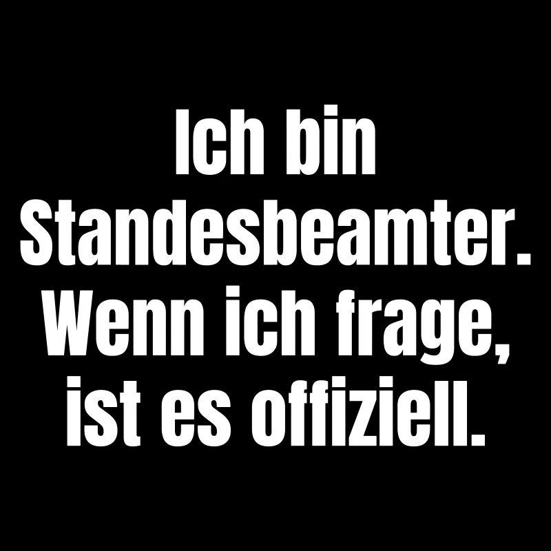 Ich bin Standesbeamter Spruch