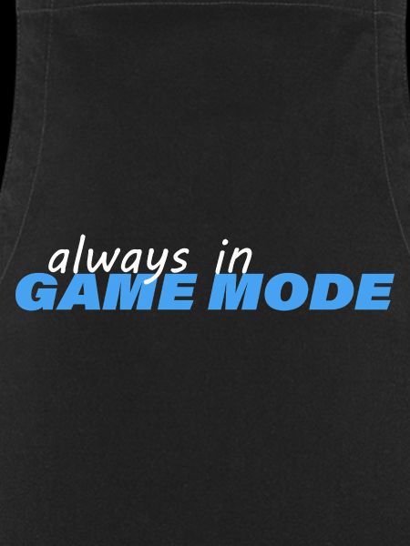ALWAYS IN GAME MODE