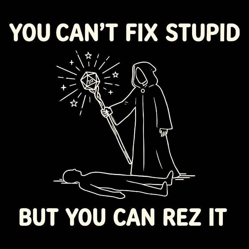 You Can't Fix Stupid – Wizard Healer Design
