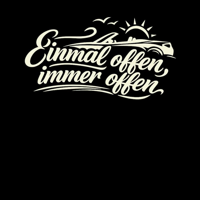 Einmal offen, immer offen  Cabrio Spruch Retro