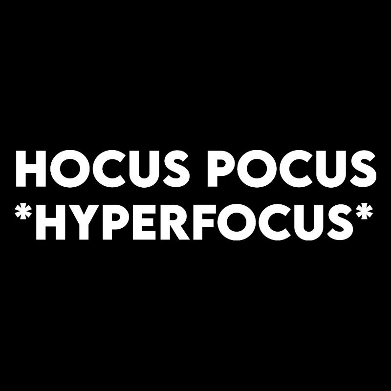 Hocus Pocus Hyperfocus