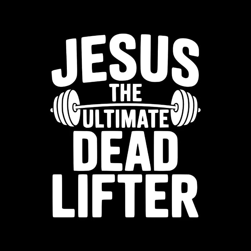 Jesus The Ultimate Dead Lifter