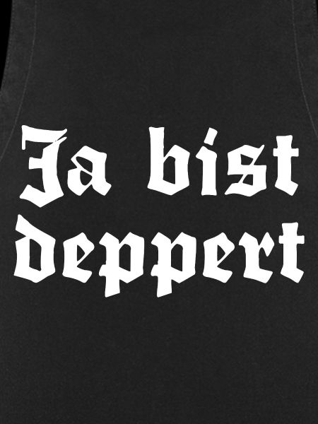 Ja bist deppert