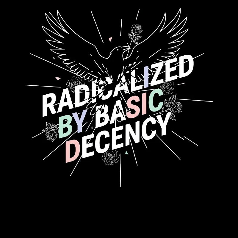 Radicalized by Basic Decency Shirt Demokratie Fans