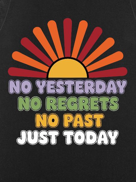 No Regrets Just Today