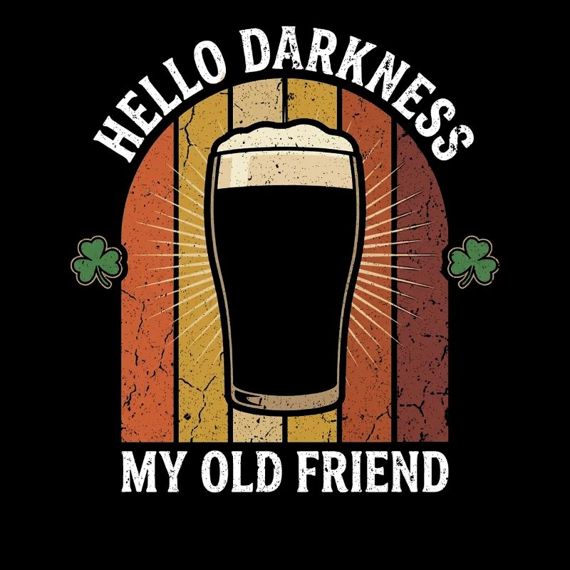 Hello Darkness My Old Friend Drinks Stout Beer