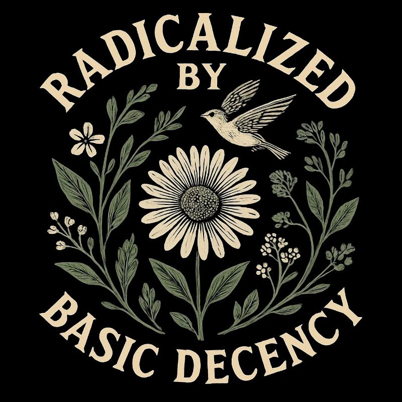 Radicalized by Basic Decency Statement Trend 