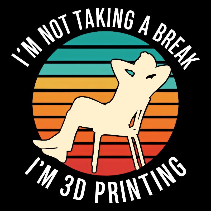 Je ne fais pas de pause, je fais de l’impression 3D, c’est drôle.