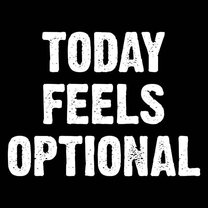 Today Feels Optional