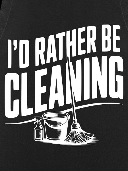 I'd Rather Be Cleaning