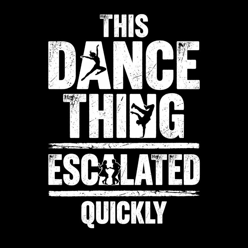This Dance Thing Escalated Quickly Funny Dancer