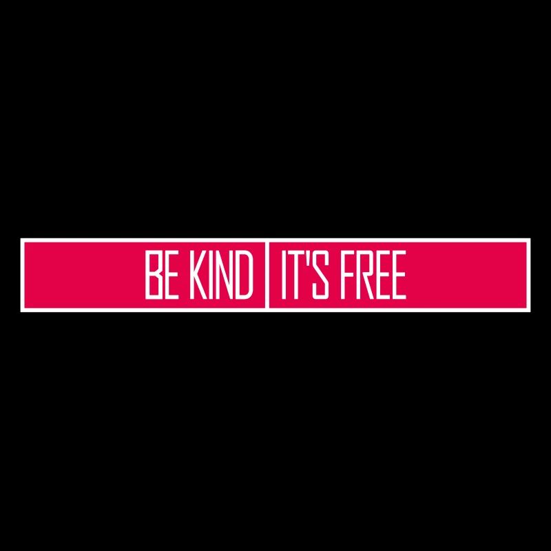 Be Kind It's Free Freundlichkeit Statement Spruch