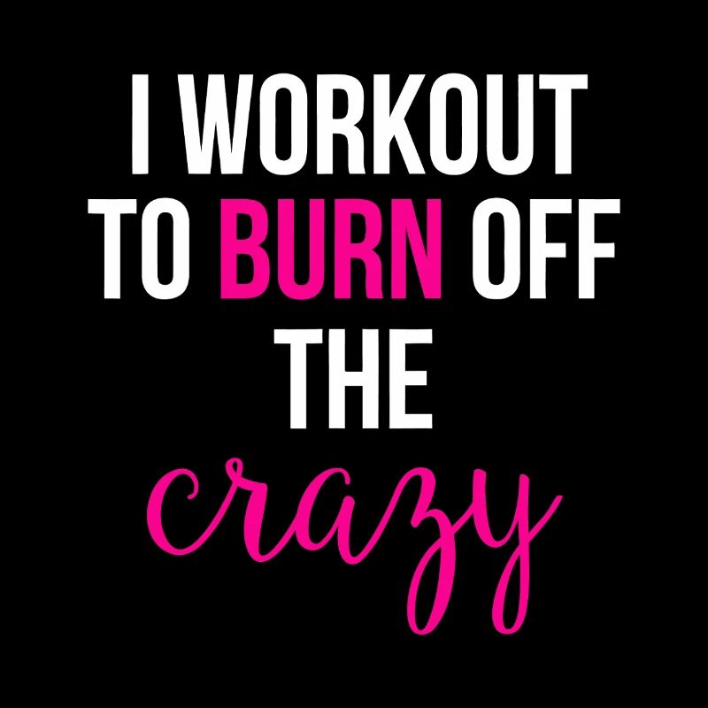 I Workout to Burn Off the Crazy
