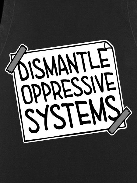 Dismantle Oppressive Systems Activism Statement