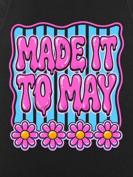 Made It To May