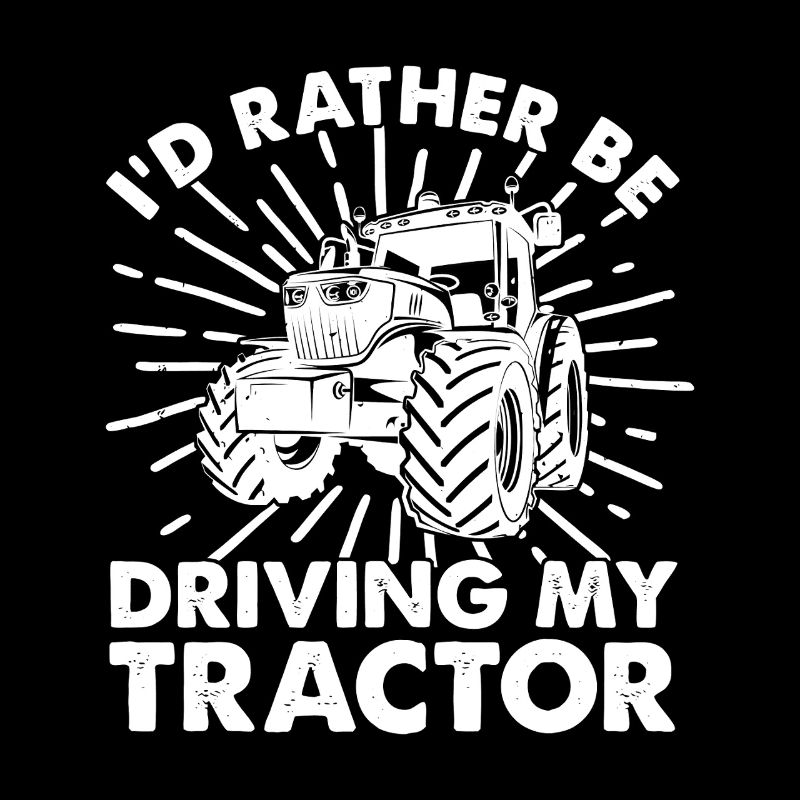 I’d Rather Be Driving My Tractor