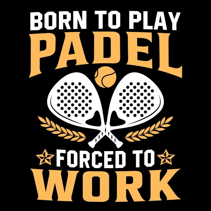 born to play padel forced to work