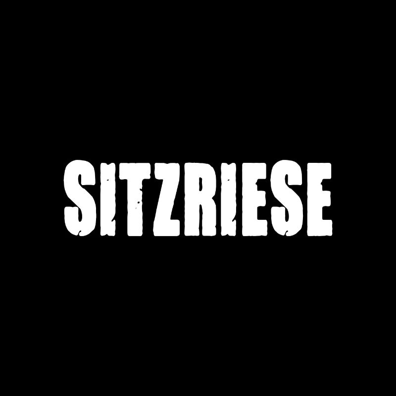 Sitzriese lustiges Motto - Statement Spruch