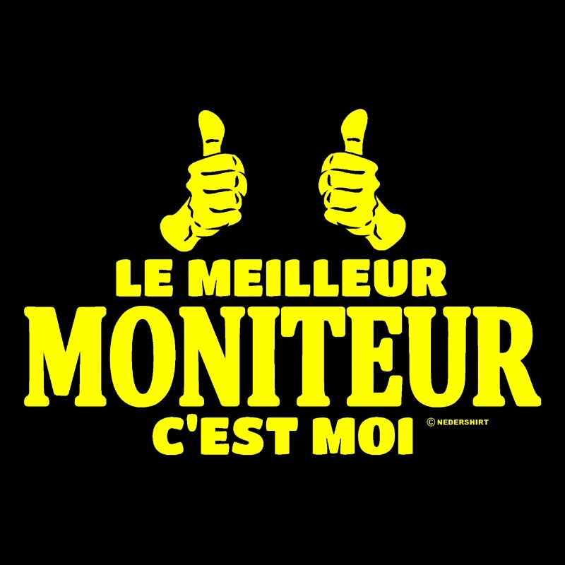 Le meilleur moniteur c'est moi
