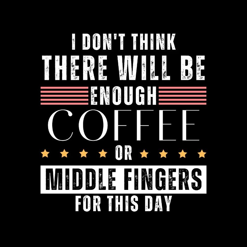 Not enough coffee or middlefingers for this day!