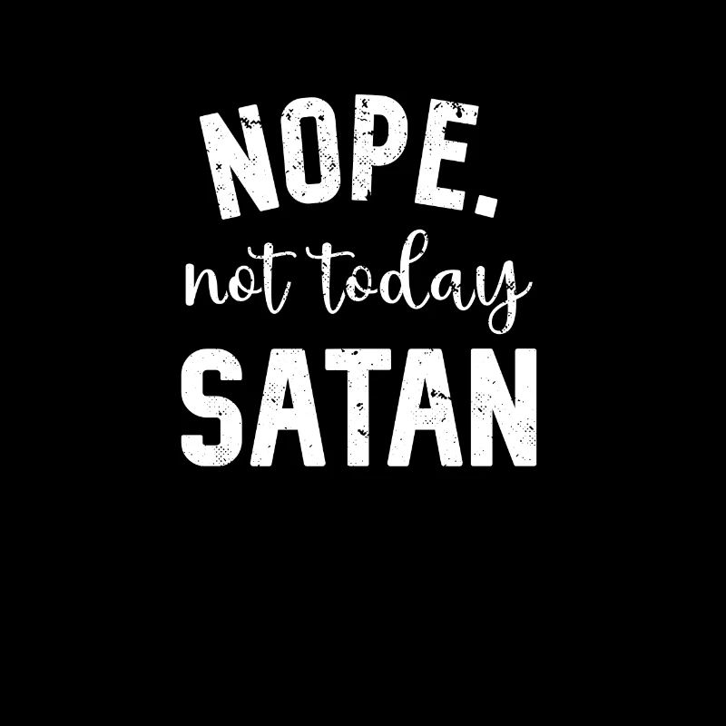 No. Not today, Satan