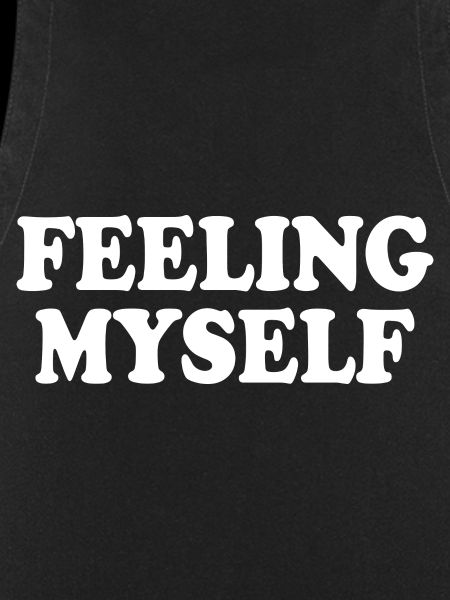feeling myself