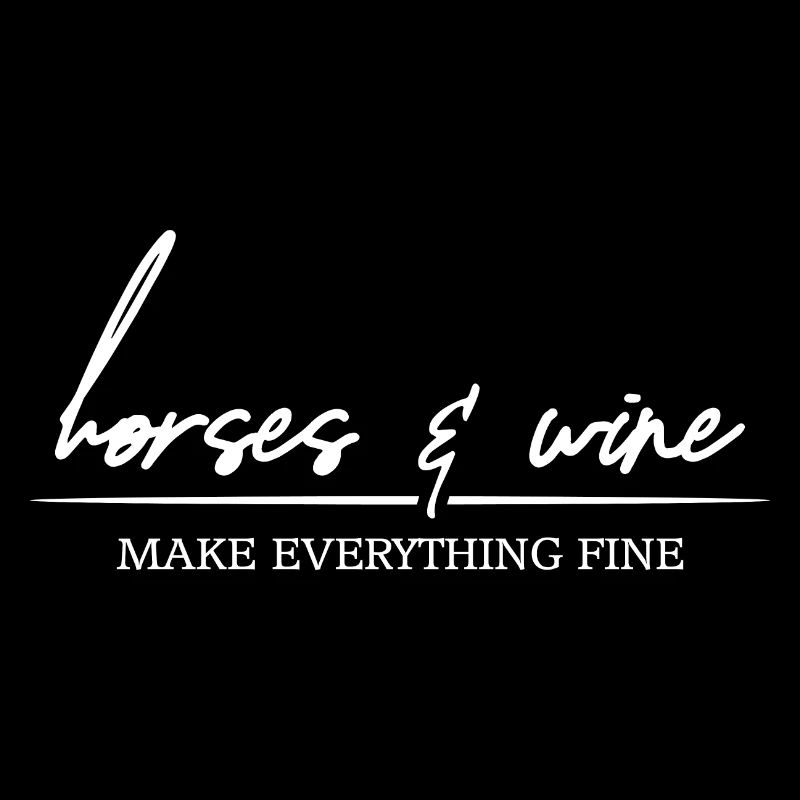 Horses and Wine make everything fine Pferde Spruch