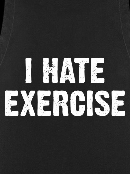 I Hate Exercise